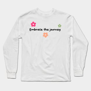 Embrace The Journey Long Sleeve T-Shirt